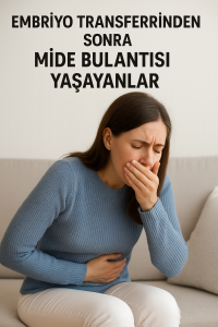 Embriyo transferinden sonra mide bulantısı yaşayanlar