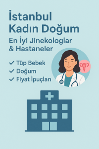 İstanbul Kadın Doğum: En İyi Jinekologlar & Hastaneler | Tüp Bebek, Doğum, Fiyat İpuçları
